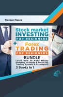Stock Market Investing For Beginners & Forex Trading For Beginners Bundle ! Learn How To Make Money Investing In Stocks & Forex Day Trading Secrets & Strategies - 2 Books in 1! null Book Cover