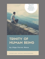 TRINITY OF HUMAN BEINGS: The Trinity Within: A Journey to Understand the Divinity in Ourselves B0BW2QM3CP Book Cover
