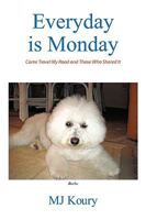 Everyday is Monday: Come Travel My Road and Those Who Shared It 143893176X Book Cover