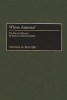 Whose America?: The War of 1898 and the Battles to Define the Nation 0275967948 Book Cover