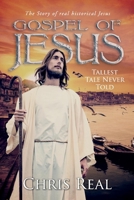 Gospel of Jesus - Tallest Tale Never Told: The Story of real historical Jesus 1098305124 Book Cover