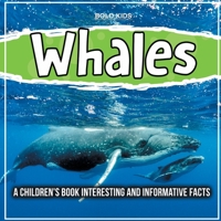 Whales: A Children's Book Interesting And Informative Facts 1071712268 Book Cover