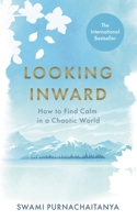 Looking Inward: How to Find Calm in a Chaotic World 1788706587 Book Cover