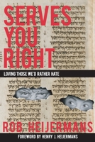 Serves You Right: Loving Those We'd Rather Hate B088N3XRJM Book Cover