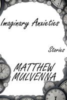 Imaginary Anxieties: Stories 1730986277 Book Cover
