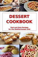 Dessert Cookbook: Fast and Easy Recipes for the Mediterranean Diet: Mediterranean Cookbooks and Cooking 1520359748 Book Cover