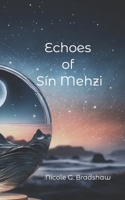 Echoes of Sín Mehzi (Sín Mehzi series) B0CW1WK6KS Book Cover