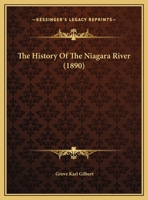 The history of the Niagara River: extracted from the sixth annual report of the Commissioners of the State Reservation at Niagara, for the year, 1889 1018589015 Book Cover