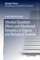 Ultrafast Quantum Effects and Vibrational Dynamics in Organic and Biological Systems 3319633988 Book Cover