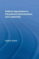 Political Approaches to Educational Administration and Leadership 0415962072 Book Cover