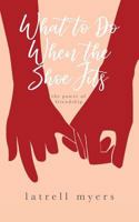 What to Do When the Shoe Fits: The Power of Friendship 1641110236 Book Cover