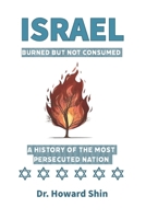 Israel: Burn But Not Consumed:: A History of the Most Persecuted Nation B0DVGL2N3S Book Cover