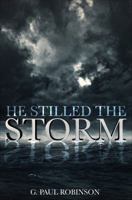 He Stilled The Storm 162854242X Book Cover