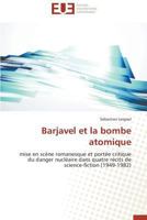 Barjavel et la bombe atomique: mise en scène romanesque et portée critique du danger nucléaire dans quatre récits de science-fiction (1949-1982) (Omn.Univ.Europ.) 3841735975 Book Cover