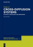 Cross-Diffusion Systems: Dynamics, Coexistence and Persistence (de Gruyter Nonlinear Analysis and Applications) 311161557X Book Cover