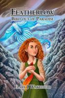 FEATHERLOW: BIRD OUT OF PARADISE 1968260420 Book Cover