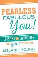 Fearless, Fabulous You!: Lessons on Living Life on Your Terms 1462115446 Book Cover