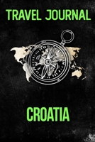 Travel Journal Croatia: Travel Diary and Planner Journal, Notebook, Book, Journey Writing Logbook 120 Pages 6x9 Gift For Backpacker 1710345446 Book Cover