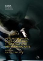 Psychotherapy, Literature and the Visual and Performing Arts (Palgrave Studies in Creativity and Culture) 3030092267 Book Cover
