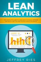 Lean Analytics: The Complete Guide To Using Data To Track, Optimize And Build A Better And Faster Startup Business 1731582285 Book Cover