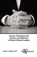 Reaching The Top: Factors That Impact the Careers and Retention of Senior Women Leaders 1430311967 Book Cover