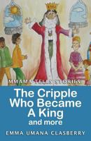 Mmama Tells Stories: The Cripple Who Became a King and More 1532964986 Book Cover