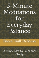 5-Minute Meditations for Everyday Balance: A Quick Path to Calm and Clarity B0DPVPHFFQ Book Cover