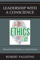 Leadership with a Conscience: Educational Leadership as a Moral Science 1610483944 Book Cover