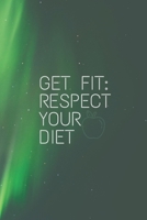 Get Fit: Respect Your Diet Motivational Notebook, Diet Plan, Journal, Diary (120 Pages) 1675563586 Book Cover