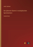 Der jüdische Stamm in nichtjüdischen Sprichwörtern: Zweite Serie 3368662112 Book Cover