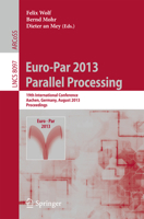 Euro-Par 2013: Parallel Processing: 19th International Conference, Aachen, Germany, August 26-30, 2013, Proceedings 3642400469 Book Cover
