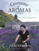 Ceremony of Aromas: Spices, Flavour, Recipes and More 9356408726 Book Cover