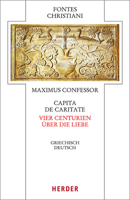 Capita de Caritate - Vier Centurien Uber Die Liebe: Griechisch - Deutsch (Fontes Christiani 5. Folge) (German Edition) 3451329255 Book Cover