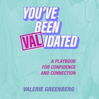 You've Been Validated: A Playbook for Confidence and Connection B0FHB9Z2PV Book Cover