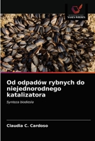 Od odpadów rybnych do niejednorodnego katalizatora 6200864675 Book Cover
