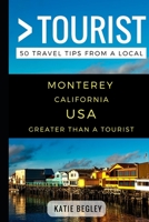 Greater Than a Tourist - Monterey California United States: 50 Travel Tips from a Local 1549629794 Book Cover