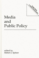 Media and Public Policy (Praeger Series in Political Communication) 0275943038 Book Cover