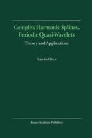 Complex Harmonic Splines, Periodic Quasi-Wavelets - Theory and Applications 9401058431 Book Cover