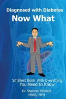 Diagnosed with Diabetes. Now What!: Smallest Book with Everything You Need to Know 1534728244 Book Cover