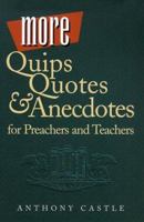 More Quips Quotes & Anecdotes for Preachers and Teachers 1585951366 Book Cover