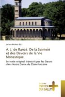 A. J. de Rancé: De la Sainteté et des Devoirs de la Vie Monastique: Le texte original transcrit par les Sœurs dans Notre Dame de Clairefontaine (Omn.Croix Salut) 384169909X Book Cover