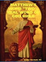 Matthew's Word 'Two': Real Word of God Bible 1411669959 Book Cover