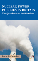 Nuclear Power Policies in Britain : The Quandaries of Neoliberalism 1785277286 Book Cover