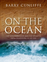 On the Ocean: The Mediterranean and the Atlantic from prehistory to AD 1500 0198960417 Book Cover