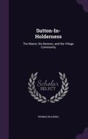 Sutton-in-Holderness: The Manor, the Berewic, and the Village Community 124113149X Book Cover