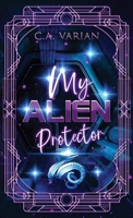 My Alien Protector 1961238438 Book Cover