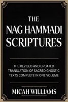 The Nag Hammadi Scriptures: The Revised and Updated Translation of Sacred Gnostic Texts Complete in One Volume (Bible Apocrypha and Gnostic Gospels Collection) (Grapevine Press) 937123024X Book Cover