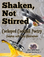 Shaken, Not Stirred: Cockeyed Cocktail Poetry: Mug & Mali's Miscellany, Volume 74 B0BSJ9W9PM Book Cover