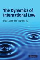 The Dynamics of International Law 0521121477 Book Cover