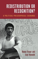 Redistribution or Recognition? A Political-Philosophical Exchange 1859844928 Book Cover